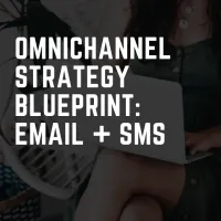 Omnichannel Strategy Blueprint: Email + SMS  – Image 1