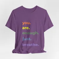 You Are Enough Just Breathe T-Shirt – Image 7