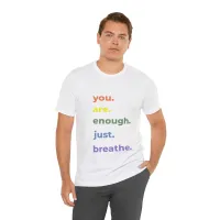 You Are Enough Just Breathe T-Shirt – Image 8