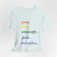 You Are Enough Just Breathe T-Shirt – Image 2
