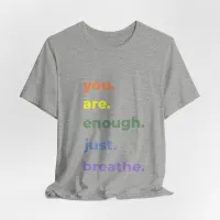 You Are Enough Just Breathe T-Shirt – Image 5