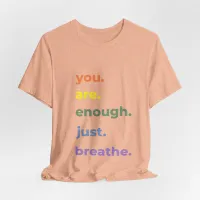 You Are Enough Just Breathe T-Shirt – Image 3