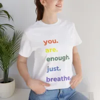 You Are Enough Just Breathe T-Shirt – Image 10