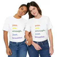 You Are Enough Just Breathe T-Shirt – Image 4