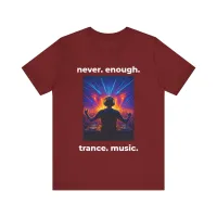 Never Enough Trance Music DJ T-Shirt – Image 10