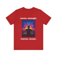 Never Enough Trance Music DJ T-Shirt – Image 8