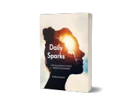 Daily Sparks - A Practical Guide For A Life Of  Inspiration and Gratitude – Image 1
