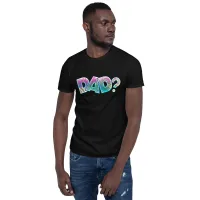 DAD? Multi-Color Short-Sleeve Unisex T-Shirt – Image 3