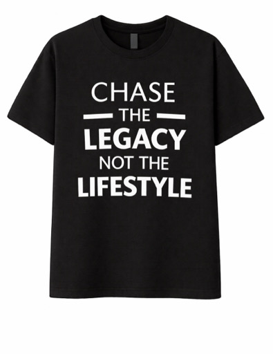 Chase The Legacy Not The Lifestyle Basic Tee – Image 1