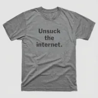 Unsuck The Internet T-Shirt – Image 1