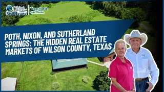 Poth, Nixon, and Sutherland Springs: The Hidden Real Estate Markets of Wilson County, Texas