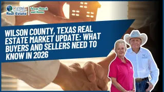Wilson County, Texas Real Estate Market Update: What Buyers and Sellers Need to Know in 2026