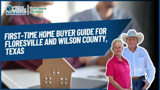 First-Time Home Buyer Guide for Floresville and Wilson County, Texas