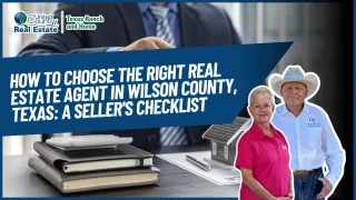 How to Choose the Right Real Estate Agent in Wilson County, Texas: A Seller's Checklist