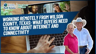 Working Remotely From Wilson County, Texas: What Buyers Need to Know About Internet and Connectivity