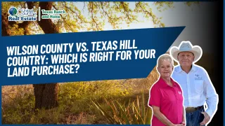 Wilson County vs. Texas Hill Country: Which Is Right for Your Land Purchase?