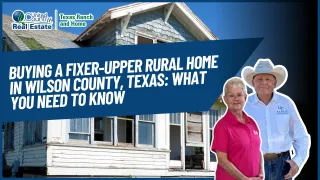 Buying a Fixer-Upper Rural Home in Wilson County, Texas: What You Need to Know