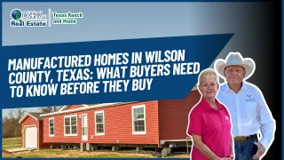 Manufactured Homes in Wilson County, Texas: What Buyers Need to Know Before They Buy
