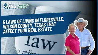 5 Laws of Living in Floresville, Wilson County, Texas That Affect Your Real Estate