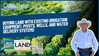 Buying Land with Existing Irrigation Equipment: Pivots, Wells, and Water Delivery Systems