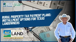 Rural Property Tax Payment Plans: Installment Options for Texas Landowners