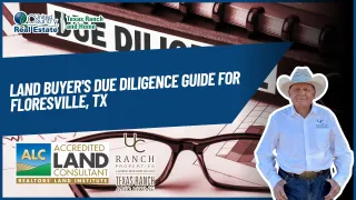 Land Buyer's Due Diligence Guide for Floresville, TX