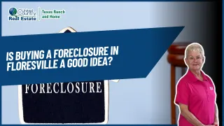Is Buying a Foreclosure in Floresville a Good Idea?
