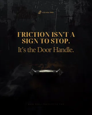 Friction Isn’t a Sign to Stop. It’s the Door Handle.