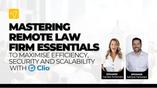 Mastering Remote Law Firm Efficiency, Security, and Scalability with Clio