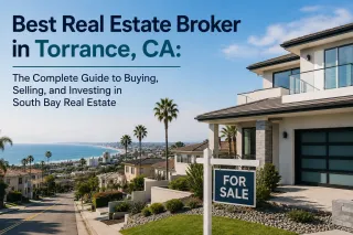 Best Real Estate Broker in Torrance, CA: The Complete Guide to Buying, Selling, and Investing in South Bay Real Estate