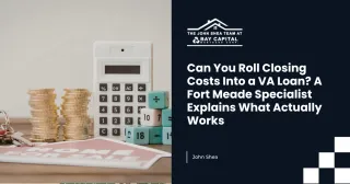 Can You Roll Closing Costs Into a VA Loan? A Fort Meade Specialist Explains What Actually Works