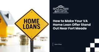 How to Make Your VA Home Loan Offer Stand Out Near Fort Meade