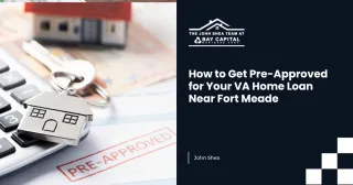 How to Get Pre-Approved for Your VA Home Loan Near Fort Meade