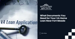 What Documents You Need for Your VA Home Loan Near Fort Meade