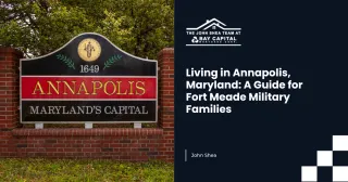 Living in Annapolis, Maryland: A Guide for Fort Meade Military Families