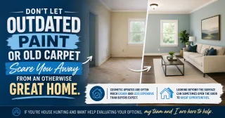 Do Not Let Outdated Paint or Old Carpet Scare You Away From a Great Home