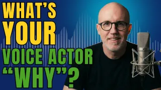 Why Do You Want to Be a Voice Actor? (Find Your Why)