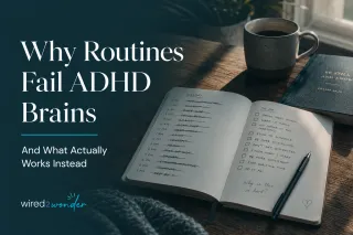 Why Routines Fail ADHD Brains (And What Actually Works Instead)