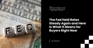 The Fed Held Rates Steady Again and Here Is What It Means for Buyers Right Now