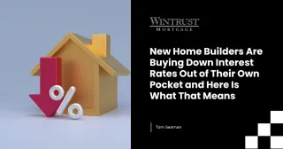 New Home Builders Are Buying Down Interest Rates Out of Their Own Pocket and Here Is What That Means