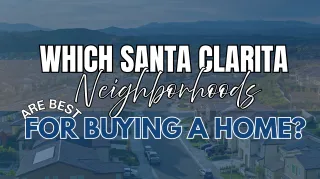 Best SCV Neighborhoods for Buyers | Dubner