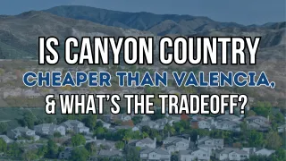 Canyon Country vs Valencia Prices | Dubner