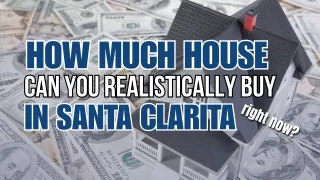 How Much House Can You Buy in SCV? | Dubner