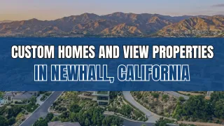 Custom Homes and View Properties in Newhall, California