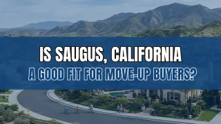 Saugus for Move-Up Buyers | Dubner