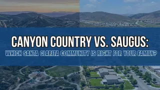 Canyon Country vs Saugus: Which Fits | Dubner