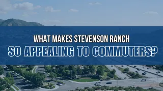 Stevenson Ranch for Commuters | Dubner