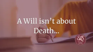 A Will isn't about Death