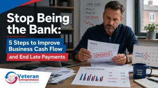 Stop Being the Bank: 5 Steps to Improve Business Cash Flow and End Late Payments