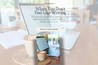 When You Don’t Feel Like Writing